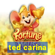 ted carina